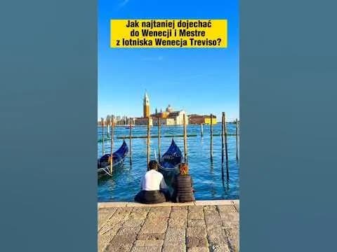 Jak dojechać z lotniska Treviso do Wenecji - najtańsze i najszybsze opcje