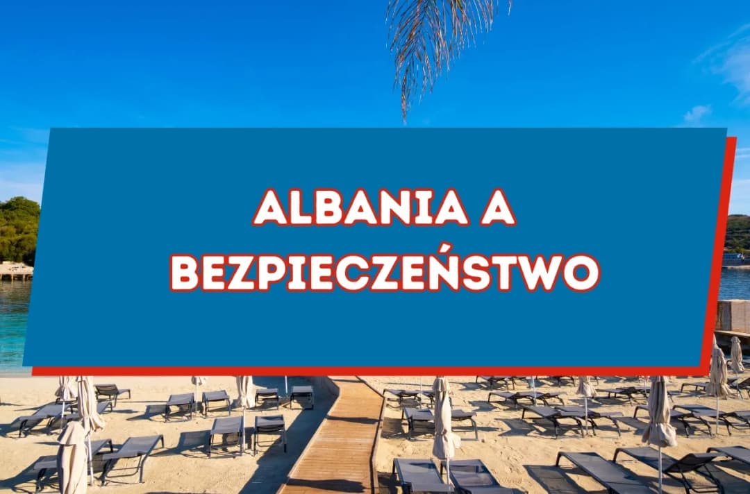 Czy w Albanii jest bezpiecznie dla kobiet? Oto, co warto wiedzieć